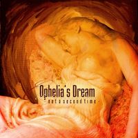Ophelia's Dream - Not a Second Time