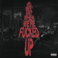 Bas - We Only Talk About Real Shit When We&rsquo;re Fucked Up