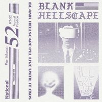 Blank Hellspace - I'll Live Until It Ends