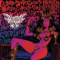 Blonde Revolver - Good Girls Go to Heaven, Bad Girls Go Everywhere