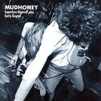 Mudhoney - Superfuzz Bigmuff Plus Early Singles