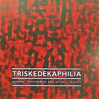 Various Artists - Triskedekaphilia: Sesiynau "Heno Bydd yr Adar yn Canu" Sessions