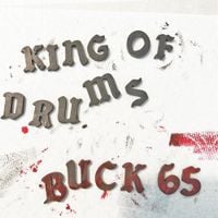 Buck 65 - King of Drums