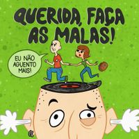 Querida, Fa&ccedil;a As Malas! - Eu N&atilde;o Aguento Mais