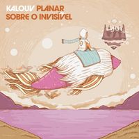 Kalouv - Planar Sobre o Invis&iacute;vel