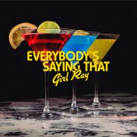 Girl Ray - Everybody&rsquo;s Saying That