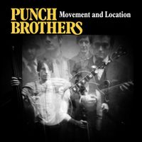 Punch Brothers - Movement and Location