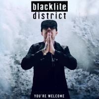 Blacklite District - You're Welcome