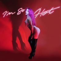 Chrissy Chlapecka - I&rsquo;m So Hot