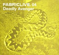 Deadly Avenger - Fabriclive.04