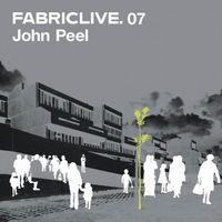John Peel - Fabriclive.07