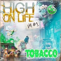 TOBACCO - High on Life, Vol. 1