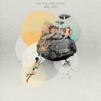 Arc Iris - We Found Home