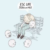 ESC Life - Born to Be Mild