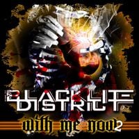Blacklite District - With Me Now, Pt. 2