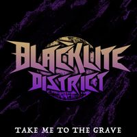 Blacklite District - Take Me to the Grave