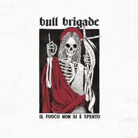 Bull Brigade - Il Fuoco Non Si &Egrave; Spento