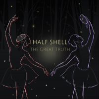 Half Shell - The Great Truth