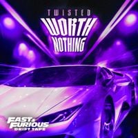 TWISTED - WORTH NOTHING (Fast & Furious: Drift Tape/Vol 1)