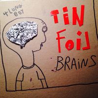 4lungboy - Tin Foil Brains