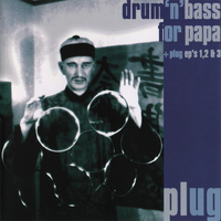Plug - Drum 'n' Bass for Papa + Plug EP's 1+2+3