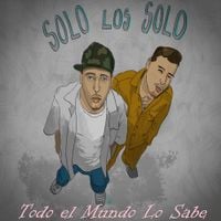 S&oacute;lo Los Solo - Todo el mundo lo sabe