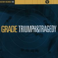 Grade - Triumph & Tragedy
