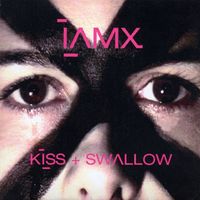 IAMX - Kiss + Swallow
