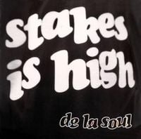 De La Soul - Stakes Is High