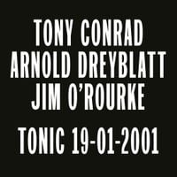 Tony Conrad / Arnold Dreyblatt / Jim O'Rourke - Tonic 19​-​01​-​2001
