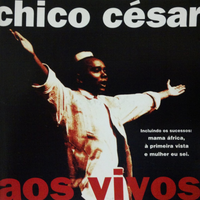 Chico C&eacute;sar - Aos Vivos