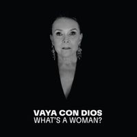 Vaya Con Dios - What's A Woman?