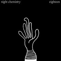 Night Chemistry - Eighteen