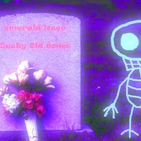 Emerald Loser - Dusty Old Bones