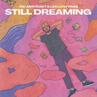 Kid Abstrakt & Leo Low Pass - Still Dreaming