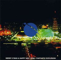 Fantastic Explosion - Merry X'Mas & Happy New Year