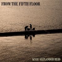 Kyle Alexander Reid - From The Fifth Floor
