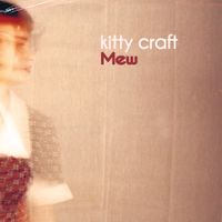 Kitty Craft - Mew (1996-2004)