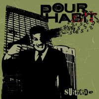 Pour Habit - Suiticide