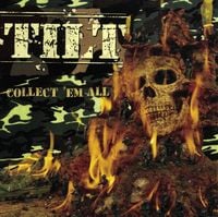 Tilt (Band) - Collect 'Em All