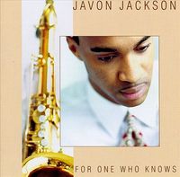 Javon Jackson - For One Who Knows