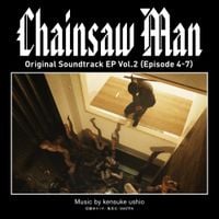 牛尾憲輔 [Kensuke Ushio] - Chainsaw Man Original Soundtrack EP Vol.2 (Episode 4-7)