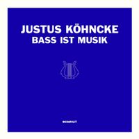 Justus Köhncke - Bass Ist Musik