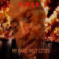 Viper - My Bars Melt Cities