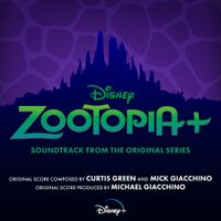 Curtis Green & Mick Giacchino - Zootopia+