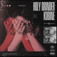 HOLY GRINDER & KUBINE - HOLY GRINDER X KUBINE
