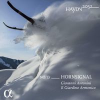 Il Giardino Armonico & Giovanni Antonini - Haydn 2032 No. 13: Horn Signal