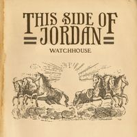 Watchhouse - This Side of Jordan