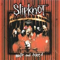 Slipknot - Wait and Bleed