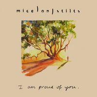 Mice On Stilts - I am Proud of You